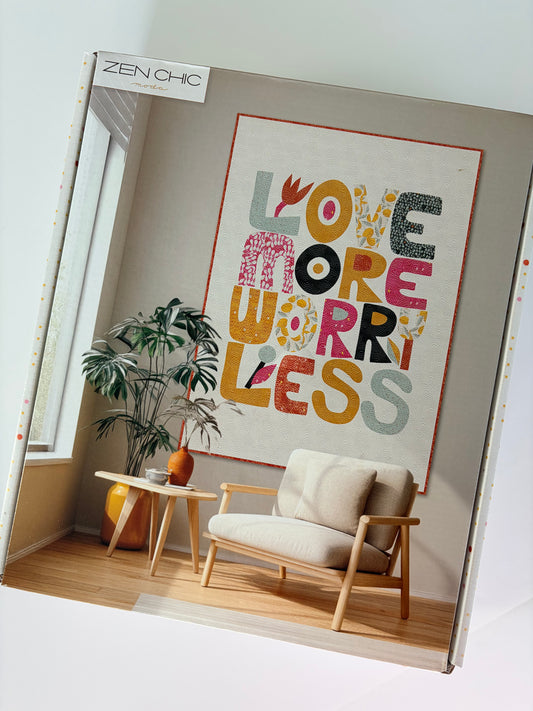 Love More Worry Less quilt kit featuring Balisong fabrics